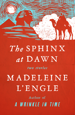 The Sphinx at Dawn: Two Stories - L'Engle, Madeleine