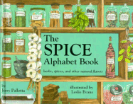 The Spice Alphabet Book: Herbs, Spices, and Other Natural Flavors - Pallotta, Jerry