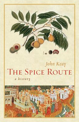 The Spice Route: A History - Keay, John