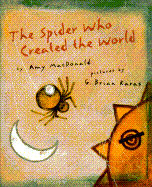 The Spider Who Created the World - MacDonald, Amy