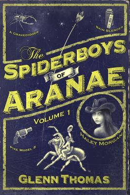The Spiderboys of Aranae, Volume 1 - Thomas, Glenn