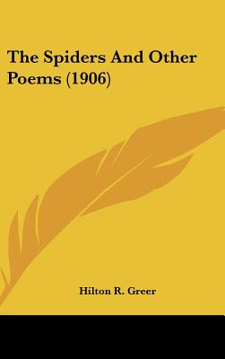 The Spiders and Other Poems (1906) - Greer, Hilton R