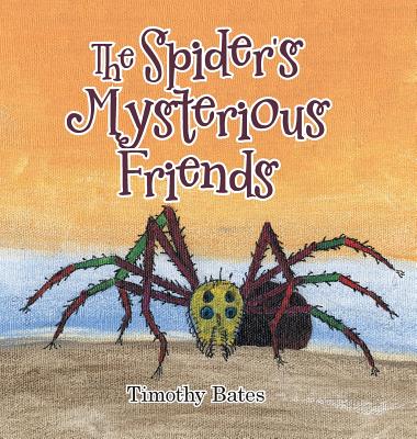 The Spider's Mysterious Friends - Bates, Timothy