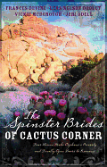 The Spinster Brides of Cactus Corners: Four Women Make Orphans a Priority and Finally Open Doors to Romance - Devine, Frances, and Dooley, Lena N, and McDonough, Vickie