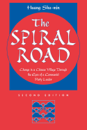 The Spiral Road: Change in a Chinese Village Through the Eyes of a Communist Party Leader, Second Edition - Huang Shu-Min, and Huang, Shu-Min