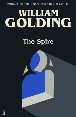 The Spire: Introduced by Benjamin Myers - Golding, William, and Myers, Ben (Introduction by)