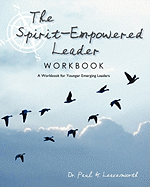 The Spirit-Empowered Leader Workbook: A Workbook for Younger Emerging Leaders