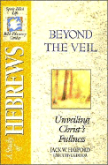 The Spirit-Filled Life Bible Discovery Series: B23-Beyond the Veil - Unveiling Christ's Fullness