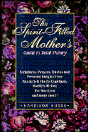 The Spirit-Filled Mother's Guide to Total Victory