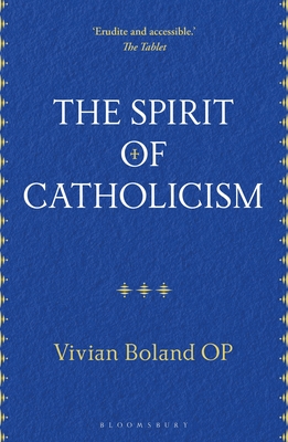 The Spirit of Catholicism - Boland OP, Vivian