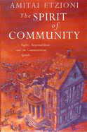 The Spirit of Community: Rights, Responsibilities and the Communitarian Agenda