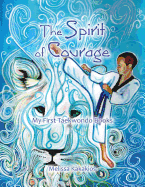 The Spirit of Courage: My First Tae Kwon Do Books