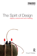 The Spirit of Design: Objects, Environment and Meaning