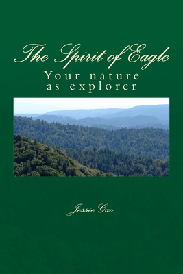 The Spirit of Eagle: Your nature as explorer - Gao, Jessie