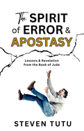 The Spirit of Error & Apostasy: Lessons & Revelation from the Book of Jude