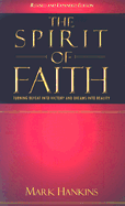 The Spirit of Faith: Turning Defeat Into Victory and Dreams Into Reality