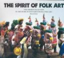The Spirit of Folk Art: The Girard Collection at the Museum of International Folk Art - Glassie, Henry