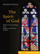 The Spirit of God: Biblical Pneumatology in Its Religious-Historical Context