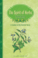 The Spirit of Herbs: A Guide to the Herbal Tarot