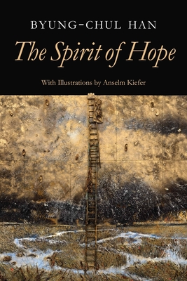 The Spirit of Hope - Han, Byung-Chul, and Steuer, Daniel (Translated by)