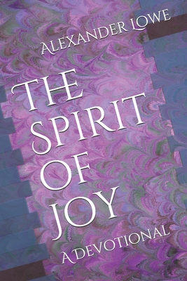 The Spirit of Joy: A Devotional - Craig, Jacob (Editor), and Lowe, Alexander