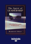 The Spirit of Leadership: Liberating the Leader in Each of Us