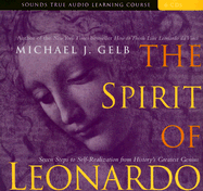 The Spirit of Leonardo: Seven Steps to Self-Realization from History's Greatest Genius - Gelb, Michael J