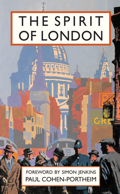 The Spirit of London - Cohen-Portheim, Paul, and Jenkins, Simon (Foreword by)