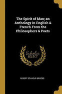 The Spirit of Man; an Anthology in English & French From the Philosophers & Poets