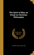 The Spirit of Man; an Essay on Christian Philosophy