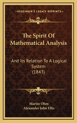 The Spirit of Mathematical Analysis: And Its Relation to a Logical System (1843) - Ohm, Martin, and Ellis, Alexander John (Translated by)