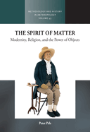 The Spirit of Matter: Modernity, Religion, and the Power of Objects