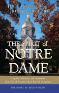 The Spirit of Notre Dame: Legends, Traditions, and Inspiration from One of America#S Most Beloved Universities