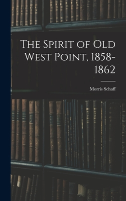 The Spirit of Old West Point, 1858-1862 - Schaff, Morris