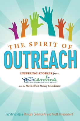 The Spirit of Outreach (3rd Edition): Inspiring Stories from Yescarolina and the Mark Elliot Motley Foundation - Bailey, Jimmy