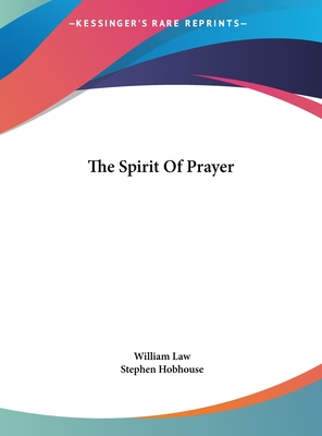 The Spirit Of Prayer - Law, William, and Hobhouse, Stephen
