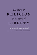 The Spirit of Religion and the Spirit of Liberty: The Tocqueville Thesis Revisited