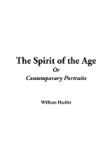 The Spirit of the Age or Contemporary Portraits