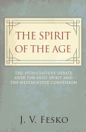 The Spirit of the Age: The 19th Century Debate Over the Holy Spirit and the Westminster Confession