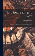 The Spirit of the East: Illustrated in a Journal of Travels Through Roumeli