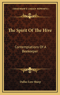 The Spirit of the Hive: Contemplations of a Beekeeper