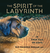 The Spirit of the Labyrinth: A True Tail of Love
