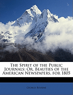 The Spirit of the Public Journals; Or, Beauties of the American Newspapers for 1805