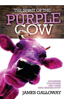 The Spirit of the Purple Cow - Galloway, James