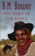 The Spirit of the Range - Bower, B. M.