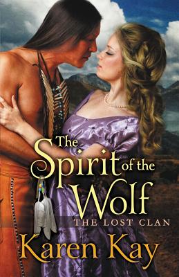 The Spirit of the Wolf - Kay, Karen