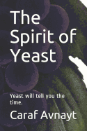 The Spirit of Yeast: Yeast Will Tell You the Time.