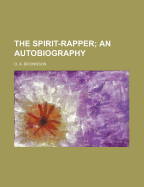 The Spirit-Rapper; An Autobiography