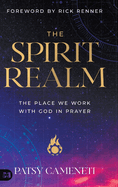 The Spirit Realm: The Place We Work with God in Prayer