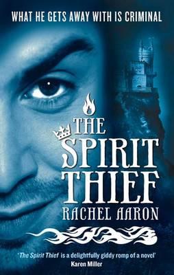 The Spirit Thief: The Legend of Eli Monpress: Book 1 - Aaron, Rachel